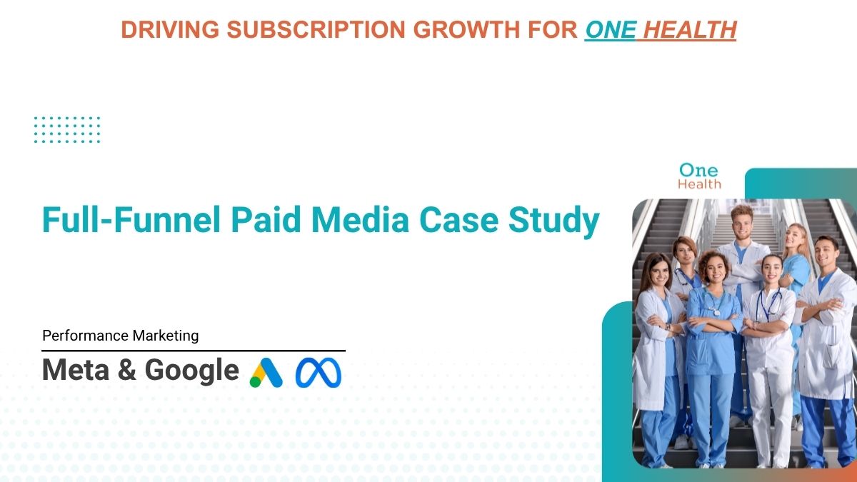 One Health paid media case study slide showing Meta and Google Ads logos and healthcare team